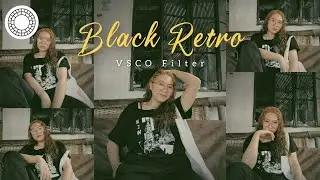 how to edit Black Retro VSCO Filter | disposable VSCO photo editing tutorial