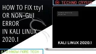 HOW TO FIX tty1 OR NON-GUI ERROR IN KALI  LINUX  2020.1