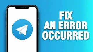 Telegram App An Error Occurred - How To Fix | Quick Solution