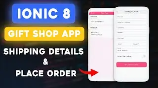 Ionic 8 Gift Shop  Ep 11 - Add Shipping details & Place Order