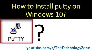 Putty Installation - How to install Putty on windows?