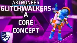 A Core Concept | Astroneer Glitchwalkers