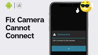 How To Fix Camera Error Cannot Connect (2024 GUIDE)
