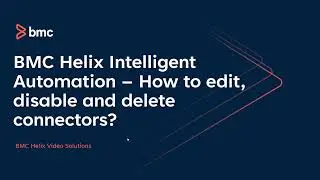 BMC Helix Intelligent Automation: How to edit, disable and delete connectors