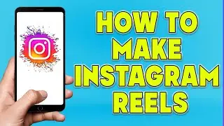 How to Make Instagram Reels | Instagram Reels Tips and Tricks