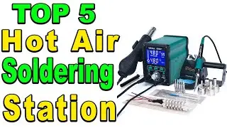 TOP 5 Best Hot Air Soldering Station Review 2024