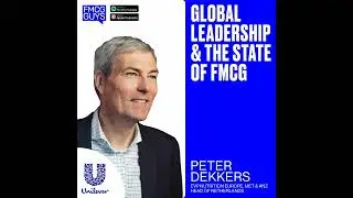 214. Peter Dekkers, GM Nutrition Europe/MET/ANZ & Head of Netherlands at Unilever: Global...