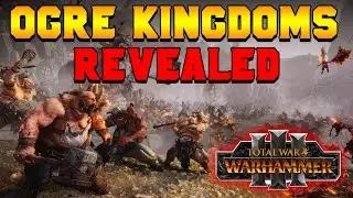 OGRE KINGDOMS REVEAL + CAMPAIGN MAP | Total War: Warhammer 3