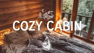 Cozy Cabin 🏕️ - A Calming Indie/Folk/Chill Playlist | Vol. 2