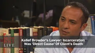 Kalief Browder's Lawyer: Incarceration Was 'Direct Cause' Of Client's Death
