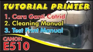 cara ganti cartridge / test manual print / Cleaning manual Canon E510 @skprint