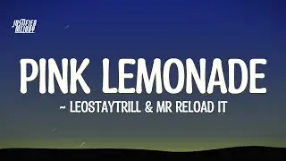 LeoStayTrill & Mr Reload It - Pink Lemonade (Lyrics)