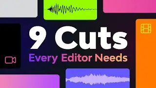 9 Cuts Every Video Editor Needs to Know