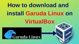 How to download and Install Garuda Linux on VirtualBox