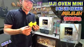 5 Kg LELEH SEMPURNA ..!! OVEN MINI KUALITAS MAXI  || ISTANA UBI CILEMBU JOGYA PART 2