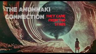 The Anunnaki Connection - Episode 1 