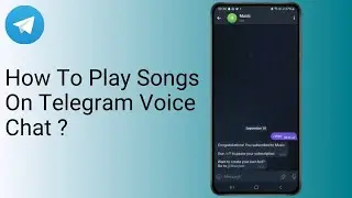 How To Play Songs On Telegram Voice Chat ?