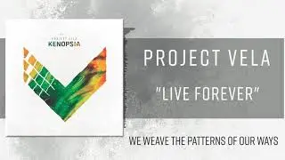 Project Vela - LIVE FOREVER (Lyric Video)