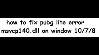 how to fix pubg lite error msvcp140.dll