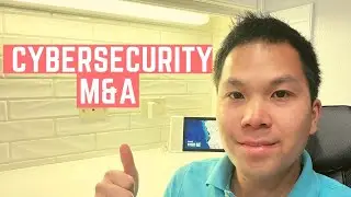What is Cybersecurity M&A Consulting? (Mergers and Acquisitions)