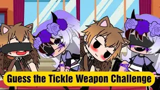 Guess the Tickle Weapon Challenge🪶 ~Gacha Club Tickle~