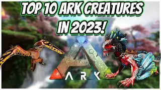 Top 10 BEST Creatures To Tame In Ark 2023!