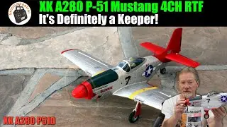 It's Definitely a Keeper! XK A280 P-51 Mustang 3D/6G System 560mm Wingspan 4CH RTF!