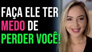 Como deixar um homem com medo de te perder em 3 passos simples