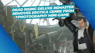 Dead Rising Deluxe Remaster Removes Erotica Genre from Photography Mini-Game