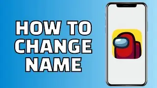 How to Change Name in Among Us (Easy)