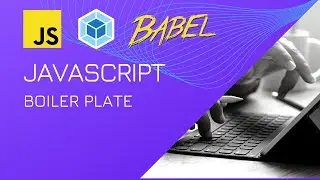 JavaScript Boiler Plate Setup with Webpack and Babel