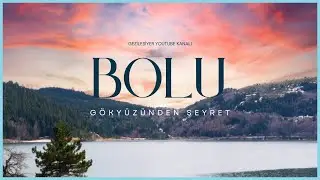 BOLU (4K) DRONE ÇEKİMİ - Bolu'yu Gökyüzünden Seyret