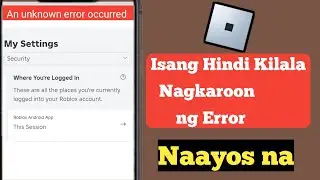 Paano Ayusin ang Isang Hindi Alam na Error na Naganap Sa Roblox Android 2024 |