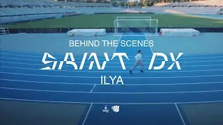 Saint DX - Ilya (Behind The Scenes)
