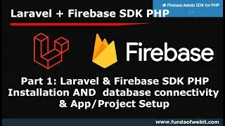 Laravel Firebase PHP -1: Laravel & Firebase SDK Installation & database connectivity & App setup