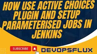 How to use active choice plugin and setup  parameterised jobs in Jenkins part 1| DevopsFlux