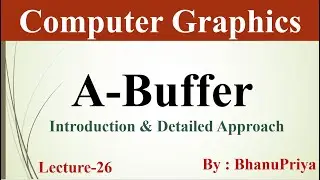 A-Buffer in Computer Graphics | Computer Graphics by BhanuPriya | Lec-26