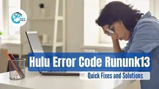 How to Fix Hulu Error Code Rununk13 | Quick Fixes & Solutions