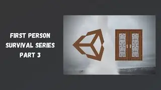 FIRST PERSON SURVIVAL SERIES IN UNITY - Part 3 - Adding Unlock-able Doors  - Cloud Based Dev