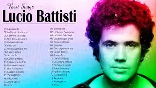 Le Migliori Canzoni di Lucio Battisti - Best Of Lucio Battisti