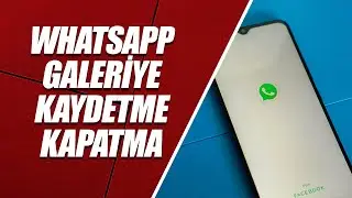 WHATSAPP GALERİYE KAYDETME – KAPATMA (ANDROİD)