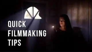 Quick Filmmaking Tips