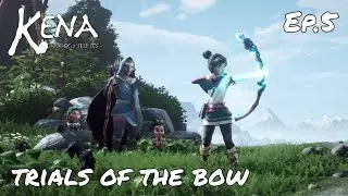 Trials of The Bow - Kena Bridge of Spirits - Ep.5