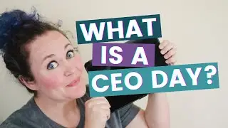 CEO DAYS FOR ENTREPRENEURS | What's a CEO Day? How Do You Have a CEO Day?
