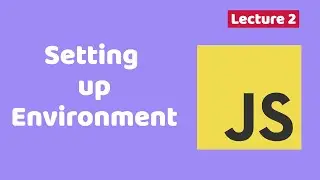 Setting up Environment | JavaScript | Tutorial #2