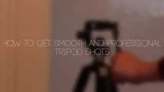 Quick Tutorial - Smooth and professional tripod shots!