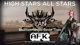 【Arknights】 Mountain Ringed Border Town Annihilation 23 AFK Guide