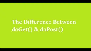 7 The Difference Between doGet()  and doPost()