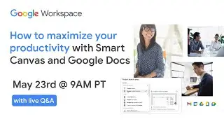 How to maximize your productivity with Smart Canvas and Google Docs