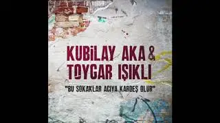 Bu Sokaklar Acıya Kardeş Olur - Kubilay Aka & Toygar Işıklı